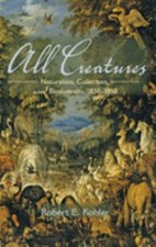 All Creatures : Naturalists, Collectors, and ...
