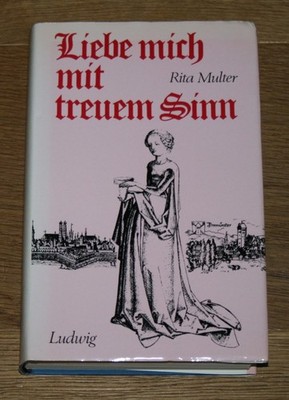 Liebe mich mit treuem Sinn. Multer, Rita: