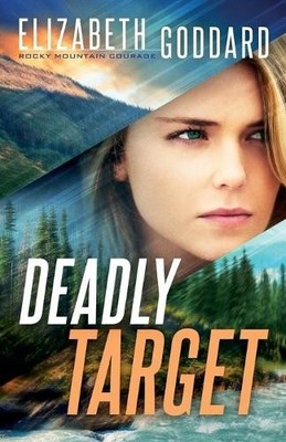 Elizabeth Goddard Deadly Target (Taschenbuch)