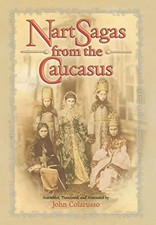 Nart Sagas from the Caucasus: Myths and Legen...