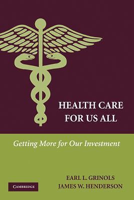 Health Care for Us All Getting More for Our Investment Earl L. Gr… 9780521738255