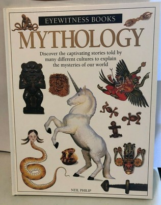 Eyewitness Books: Mythology by Neil Phillip (1999, Hardcover