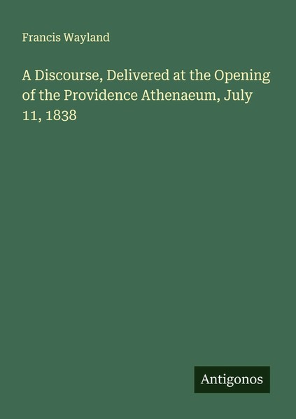 Francis Wayland | A Discourse, Delivered At The Opening Of The Providence...-image