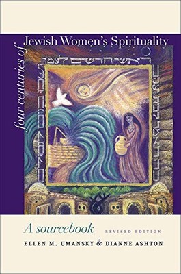 Four Centuries of Jewish Women?s Spirituality: A... - Umansky, Ellen M.