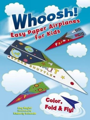 Whoosh! Easy Paper Airplanes for Kids: Color, Fold and Fly! by Amy Naylor (Engli