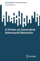 A Primer On Generative Adversarial Networks Sanaa Kaddoura
