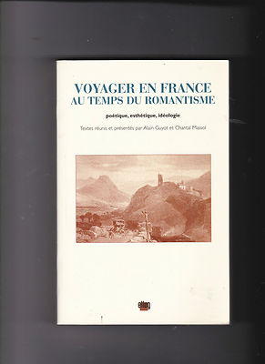 Reise nach Frankreich zur Zeit der Romantik - Poetisch, Ästhetisch, Ideologisch