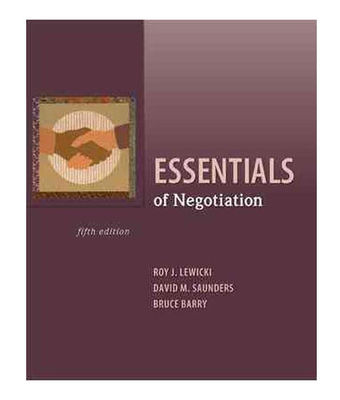 Essentials of Negotiation by Bruce Barry, Roy Lewicki and David Saunders (2010,
