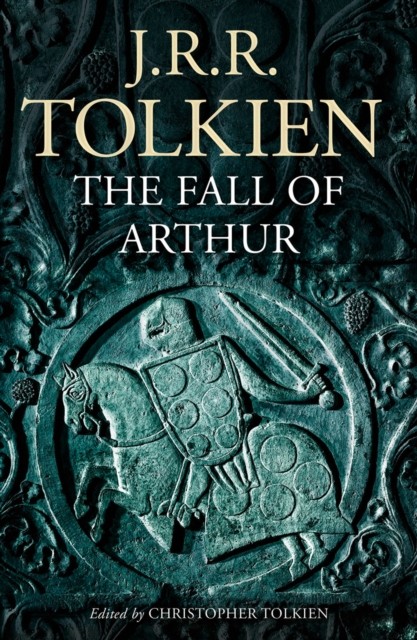 The Fall of Arthur by J. R. R. Tolkien (Paperback Book)