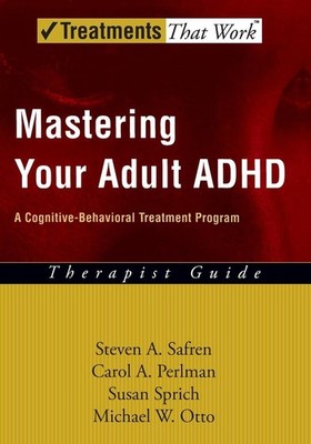 Mastering Your Adult ADHD: A Cognitive-Behavioral Treatment ProgramTherapist...