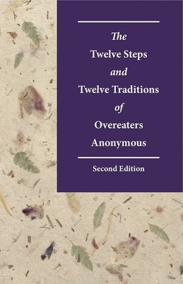 The Twelve Steps and Twelve Traditions of Overeaters Anonymous Second Editio...