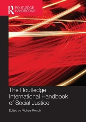 The Routledge International Handbook of Social Justice by PH.D. Reisch, Michael