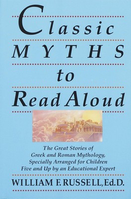 Classic Myths to Read Aloud: The Great Stories of Greek and Roman Mythology,...