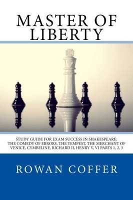 Master of Liberty: Study Guide for Exam Success in Shakespeare: 