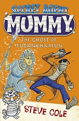 Secret Agent Mummy: The Ghost of Tutank..., Cole, Steve