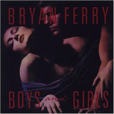 Bryan Ferry - Boys and Girls