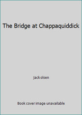 The Bridge at Chappaquiddick by jack olsen