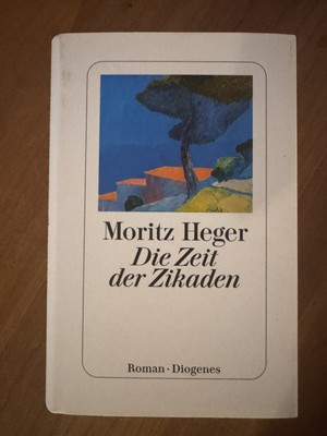 Die Zeit der Zikaden Heger, Moritz: