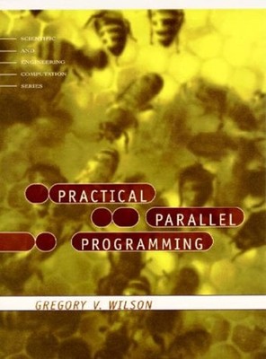 Practical Parallel Programming Hardcover Gregory V. Wilson