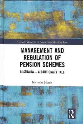 Management and Regulation of Pension Schemes: Australia a Cautionary Tale by Nic