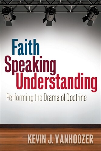 Thumbnail - Kevin J. Vanhoozer Faith Speaking Understanding (taschenbuch) (us