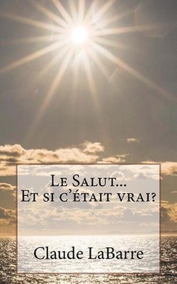 Le Salut...Et Si C' by Claude Labarre (French) Paperback Book
