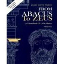From Abacus to Zeus: A Handbook of Art History by Pierce, James Smith