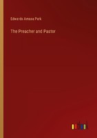 The Preacher And Pastor Edwards Amasa Park