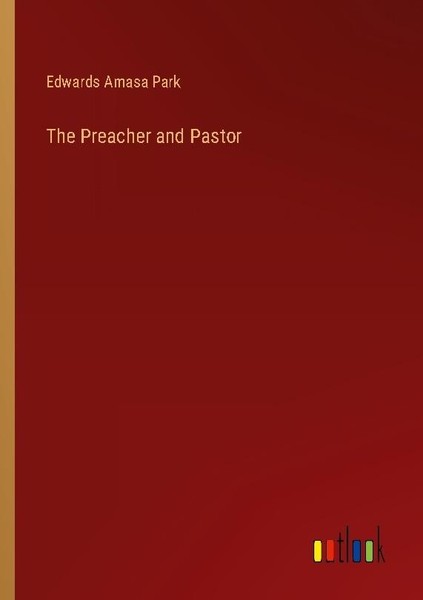 The Preacher And Pastor Edwards Amasa Park-image