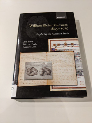 William Richard Gowers 1845-1915 Exploring the Victorian Brain