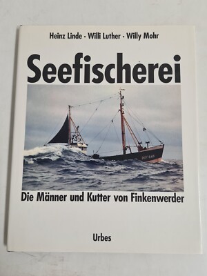 Linde / Luther / Mohr - Seefischerei - Die Männer und Kutter von Finkenwerder