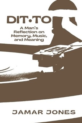 The Soundtrack of Love: A Man's Reflection on Memory, Music, and Meaning by Jama
