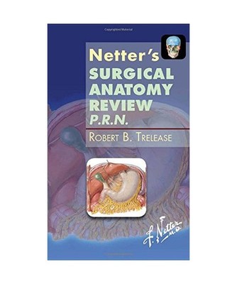 Netter's Surgical Anatomy Review P.R.N., Robert Bernard Trelease