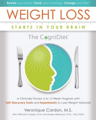 Weight Loss Starts In Your Brain: A Clinically Proven 6 to 12 Week Program w...