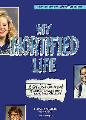 My Mortified Life: A Guided Journal to Gauge How Much You've Changed Since Chil