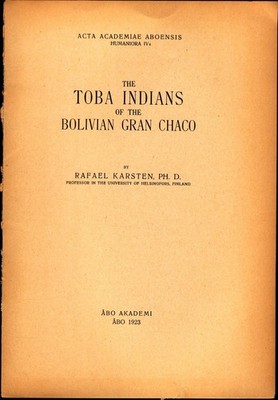 The Toba Indians of the Bolivian Gran Chaco Karsten, Rafael: