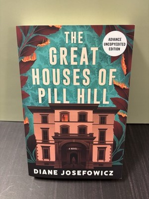 The Great Houses of Pill Hill: A Novel by Diane Josefowicz (softcover)