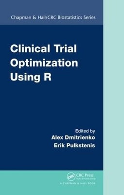 Clinical Trial Optimization Using R by Alex Dmitrienko, Erik ... - 9781498735070