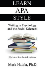 Learn APA Style: Writing in Psychology and the Social Sciences by Hatala, Mark