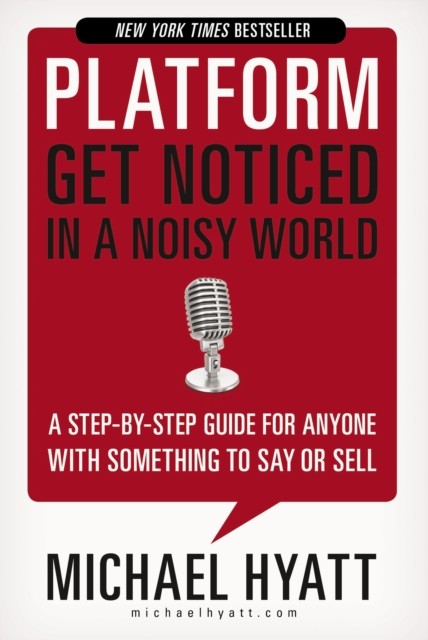 Platform: Get Noticed in a Noisy World by Michael Hyatt (PB 2022) - Image 5
