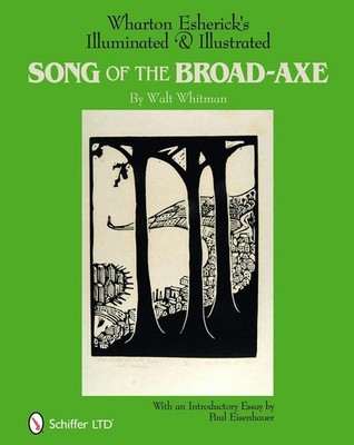 Wharton Esherick's Illuminated & Illustrated Song of the Broad-Axe: By Walt Whit