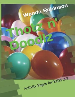 Thotz n' Doodlz: Activity Pages for KIDS 2-3 by Wanda Robinson (Paperback, 2021)