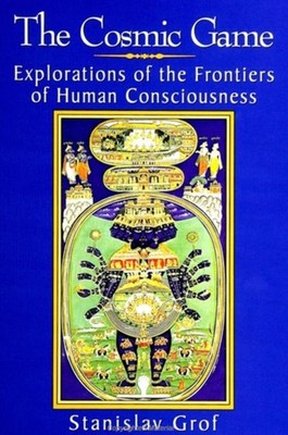 The Cosmic Game Explorations of the Frontiers of  by Stanislav Grof PAPERBACK