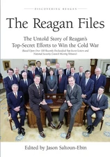 The Reagan Files: The Untold Story of Reagan's Top-Secret Efforts to Win the...