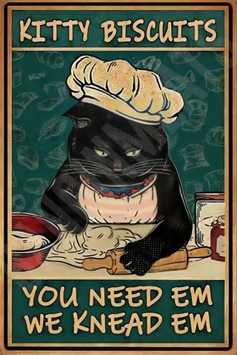 Kitty Biscuits Your Need Em We Knead Em Funny Sign 8