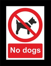 No Dogs Sign - All Sizes & Materials - Prohibition