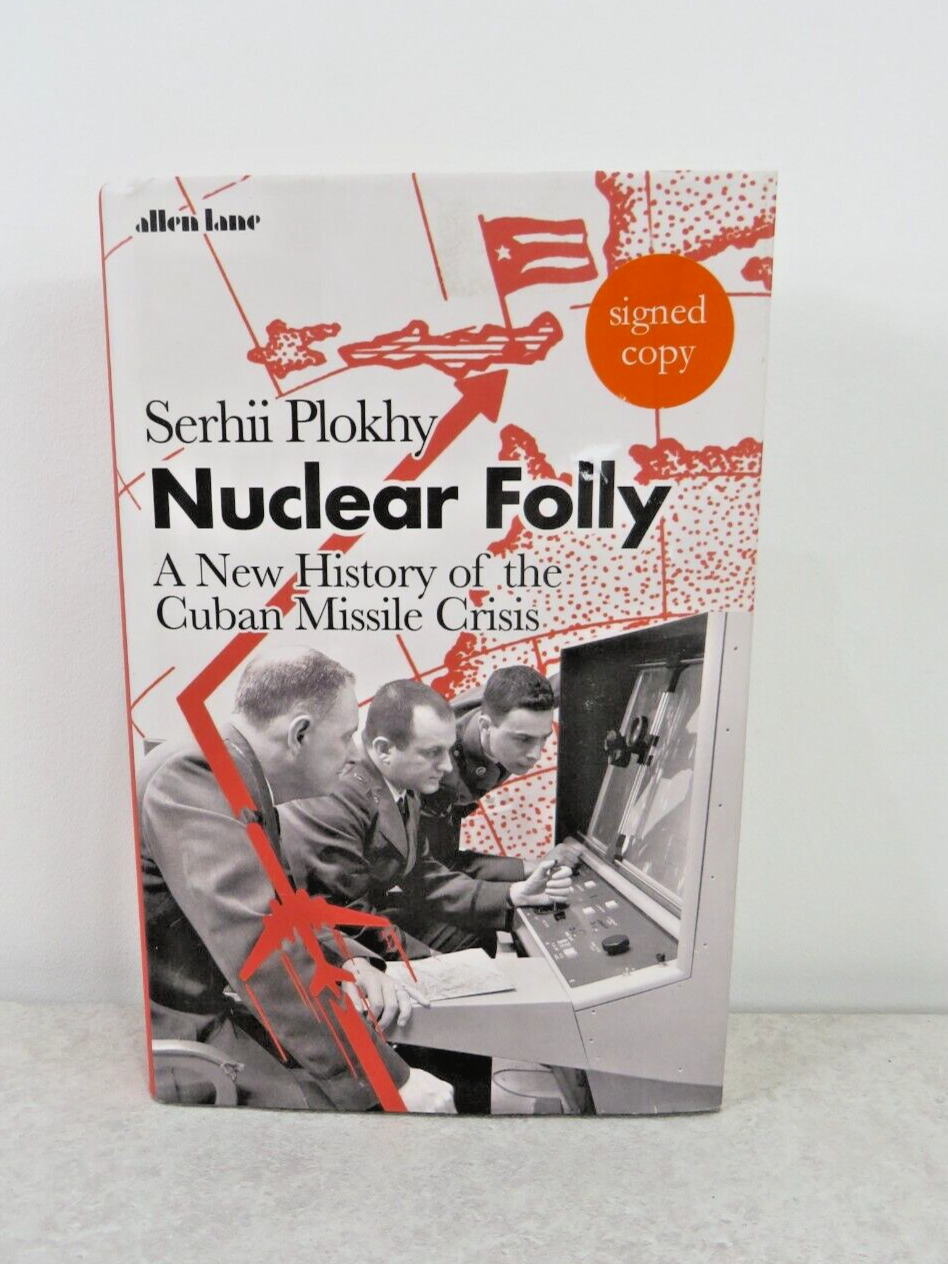 Nuclear Folly - A New History of the Cuban Missile Crisis By Serhii Plokhy