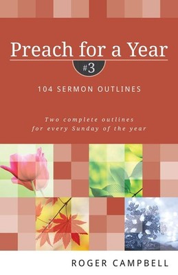 Preach for a Year: 104 Sermon Outlines - Campbell, Roger - Very Good - See c...
