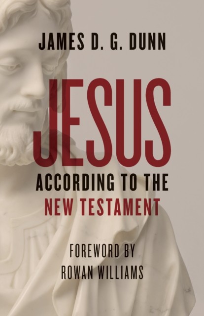 Jesus according to the New Testament by James D. G. Dunn (Paperback Book)