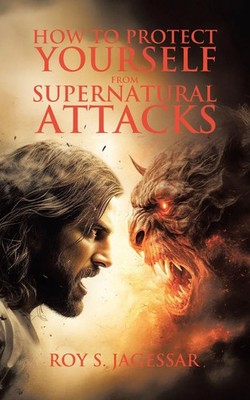 Roy S. Jagessar (u. a.) | How to Protect Yourself from Supernatural Attacks